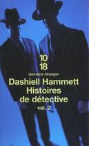 Couverture du livre « Histoires De Detectives T.2 » de Dashiell Hammett aux éditions 10/18