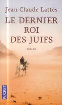 Couverture du livre « Le dernier roi des juifs » de Jean-Claude Lattes aux éditions Pocket