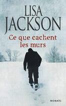 Couverture du livre « Ce que cachent les murs » de Lisa Jackson aux éditions Harpercollins