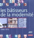 Couverture du livre « Les Batisseurs De La Modernite ; 1940-1975 » de Amo et Bernard Marrey aux éditions Le Moniteur