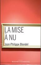 Couverture du livre « La mise à nu » de Jean-Philippe Blondel aux éditions Buchet Chastel