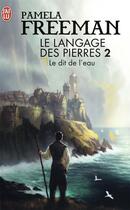 Couverture du livre « Le langage des pierres Tome 2 ; le dit de l'eau » de Pamela Freeman aux éditions J'ai Lu