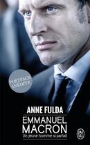 Couverture du livre « Emmanuel Macron, un jeune homme si parfait » de Anne Fulda aux éditions J'ai Lu