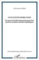 Couverture du livre « Actualité de Pierre Janet ; en quoi est-il plus important que Freud pour les sciences morales et politiques » de Lucien-Samir Oulahbib aux éditions L'harmattan