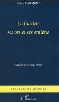 Couverture du livre « La carrière, ses ors et ses ornières » de Pascal Carmont aux éditions Editions L'harmattan