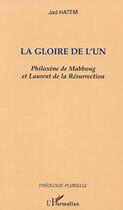 Couverture du livre « La gloire de l'un : Philoxène de Mabboug et Laurent de la Résurrection » de Jad Hatem aux éditions Editions L'harmattan