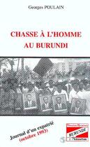 Couverture du livre « Chasse a l'homme au burundi - journal d'un expatrie (octobre 1993) » de Poulain Georges aux éditions Editions L'harmattan