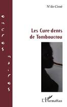 Couverture du livre « Les cure-dents de Tombouctou » de N'Do Cisse aux éditions Editions L'harmattan