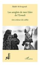 Couverture du livre « Les sanglots de mon Eden de l'Ennedi ; une enfance des sables » de Djiddi Ali Sougoudi aux éditions Editions L'harmattan