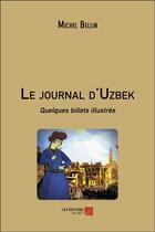 Couverture du livre « Le journal d'Uzbek : quelques billets illustrés » de Michel Bellin aux éditions Editions Du Net