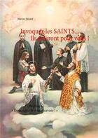 Couverture du livre « Invoquez les SAINTS... Ils prieront pour vous ! » de Martine Menard aux éditions Books On Demand