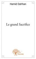 Couverture du livre « Le grand sacrifice » de Hamid Dahhan aux éditions Edilivre