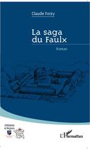 Couverture du livre « La saga du Faulx » de Claude Forzy aux éditions Editions L'harmattan