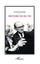 Couverture du livre « Histoire de ma vie » de Jacques Lonchampt aux éditions L'harmattan