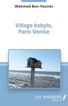 Couverture du livre « Village kabyle, Paris Venise » de Wahmed Ben-Younes aux éditions Les Impliques