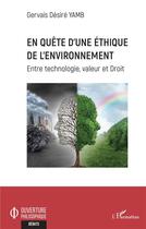 Couverture du livre « En quête d'une éthique de l'environnement : entre technologie, valeur et droit » de Gervais Desire Yamb aux éditions L'harmattan