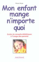 Couverture du livre « Mon Enfant Mange N'Importe Quoi » de Pierre Vican aux éditions Anagramme