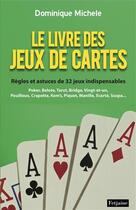 Couverture du livre « Le livre des jeux de cartes ; règles et astuces de 32 jeux indispensables » de Dominique Michele aux éditions Fetjaine