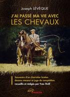 Couverture du livre « J'ai passe ma vie avec les chevaux » de Leveque Joseph aux éditions Jets D'encre