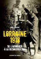 Couverture du livre « Lorraine 1918 » de Regis Latouche aux éditions Place Stanislas