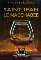 Couverture du livre « Saint jean le macchabee » de Vincent Ferrique aux éditions Editions Du Saule