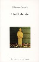 Couverture du livre « Unité de vie » de Fabienne Swiatly aux éditions La Fosse Aux Ours