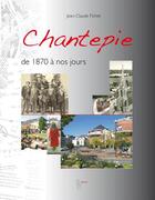 Couverture du livre « Chantepie, de 1870 à nos jours » de Jean-Claude Fichet aux éditions Yellow Concept