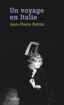 Couverture du livre « Un voyage en Italie » de Jean-Pierre Ferrini aux éditions Arlea