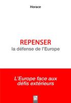 Couverture du livre « Repenser la defense de l'europe » de Horace aux éditions Nuvis