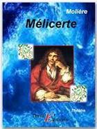 Couverture du livre « Mélicerte » de Moliere aux éditions Thriller Editions