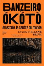 Couverture du livre « Banzeiro Òkòtó : L'Amazonie, le centre du monde » de Eliane Brum aux éditions Editions Du Sous Sol