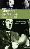 Couverture du livre « Charles de gaulle - tome 1 - 1890-1945 » de De La Gorce P-M. aux éditions Nouveau Monde