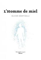 Couverture du livre « L'homme de miel » de Olivier Martinelli aux éditions Lc Christophe Lucquin Editeur
