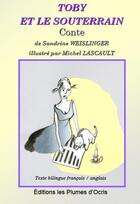 Couverture du livre « Toby et le souterrain » de Sandrine Weislinger aux éditions Les Plumes D'ocris