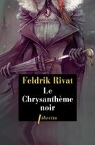 Couverture du livre « Le chrysanthème noir ; la 25e heure, seconde enquête » de Feldrik Rivat aux éditions Libretto
