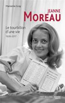 Couverture du livre « Jeanne Moreau ; le tourbillon d'une vie, 1928-2017 » de Marianne Gray aux éditions Nouveau Monde