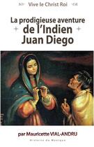 Couverture du livre « La prodigieuse aventure de l'indien Juan Diego » de Mauricette Vial-Andru aux éditions Saint Jude
