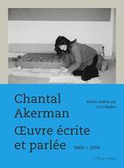 Couverture du livre « Oeuvre ecrite et parlee - illustrations, couleur » de Chantal Akerman aux éditions L'arachneen