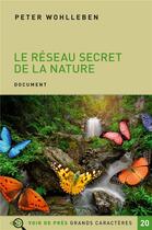 Couverture du livre « Le réseau secret de la nature ; de l'influence des arbres sur les nuages et du ver de terre sur le sanglier » de Peter Wohlleben aux éditions Voir De Pres