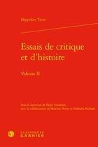 Couverture du livre « Essais de critique et d'histoire t.2 » de Hippolyte Taine aux éditions Classiques Garnier