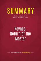 Couverture du livre « Summary: Keynes: Return of the Master : Review and Analysis of Robert Skidelsky's Book » de Businessnews Publish aux éditions Political Book Summaries