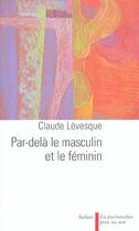 Couverture du livre « Par-dela le masculin et le feminin » de Claude Levesque aux éditions Aubier