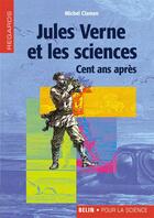 Couverture du livre « Jules verne et les sciences - cent ans apres » de Michel Clamen aux éditions Belin