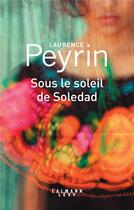 Couverture du livre « Sous le soleil de Soledad » de Laurence Peyrin aux éditions Calmann-levy