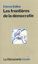 Couverture du livre « Les frontières de la démocratie » de Etienne Balibar aux éditions La Decouverte