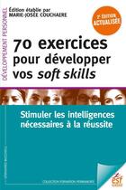 Couverture du livre « 70 exercices pour développer vos soft skills : stimuler les intelligences nécessaires à la réussite (2e édition) » de Marie-Josee Couchaere aux éditions Esf