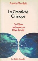 Couverture du livre « La creativite onirique » de Garfield Patricia L. aux éditions Table Ronde