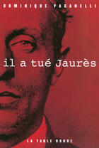 Couverture du livre « Il a tué Jaures » de Dominique Paganelli aux éditions Table Ronde