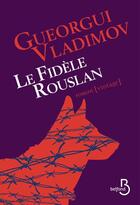 Couverture du livre « Le fidèle Rouslan » de Gueorgui Vladimov aux éditions Belfond