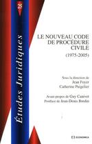Couverture du livre « Le nouveau code de procédure civile (1975-2005) » de Jean Foyer et Catherine Puigelier aux éditions Economica